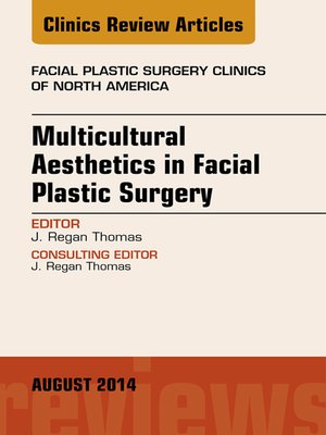 cover image of Multicultural Aesthetics in Facial Plastic Surgery, an Issue of Facial Plastic Surgery Clinics of North America